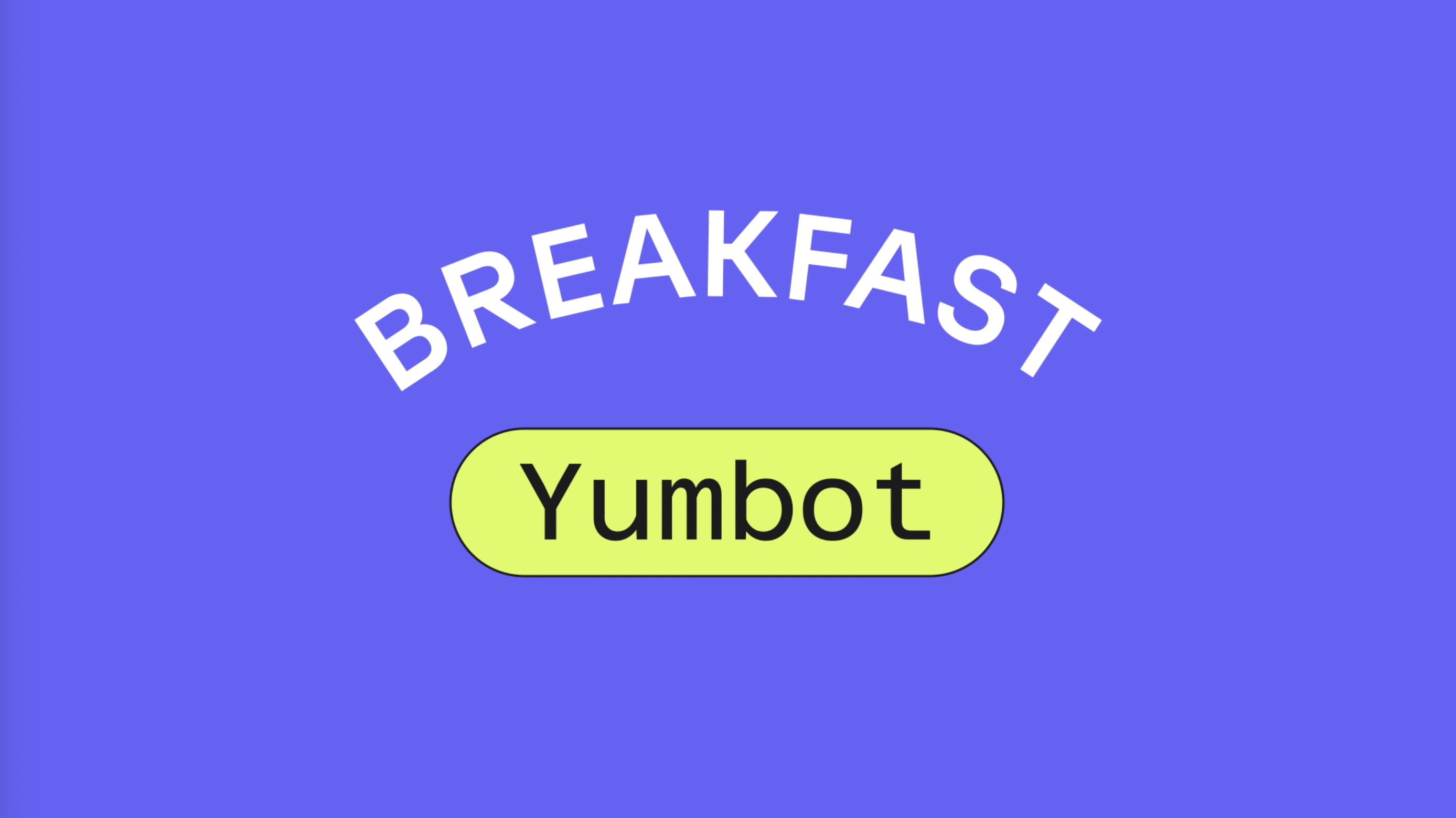 Ad spot: Introducing Breakfast Yumbot!